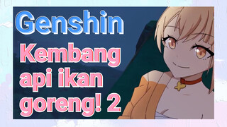 Kembang api ikan goreng! 2