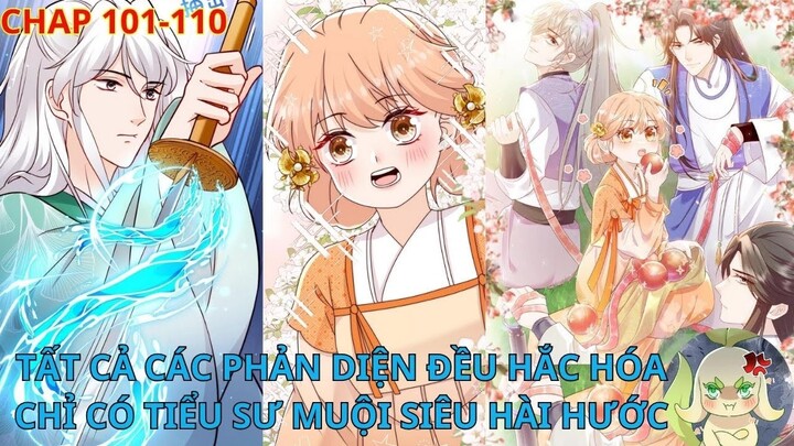 Chap 101 - 110// [Review] Tất cả phản diện đều hắc hóa, chỉ có tiểu sư muội hài hước