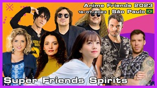 Super Friends Spirits - Anime Friends 2023 - 16/07/2023