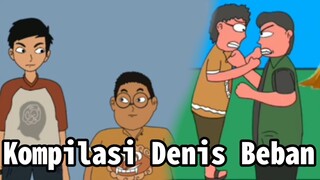 Kompilasi Denis Beban (wilAnimasi)