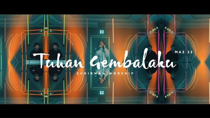 TUHAN GEMBALAKU (MAZMUR 23) - SUDIRMAN WORSHIP (OFFICIAL VIDEO)