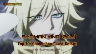 Shaman King (2021) Tập 7 - Chạm chán Faust Đệ Bát