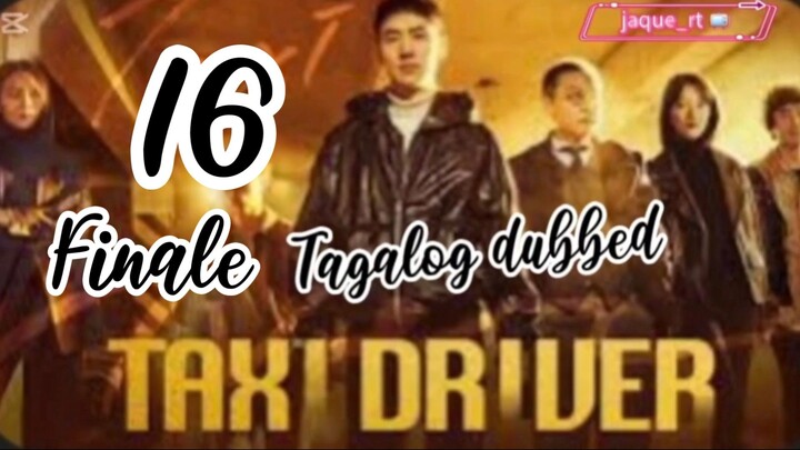 Title: TAXI Driver | Tagalog dubbed | kdrama | episode 16 Finale