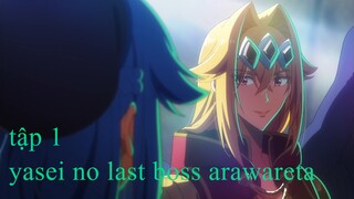 Yasei no Last Boss ga Arawareta! (A Wild Last Boss Appeared!) - tập 1 [Vietsub]