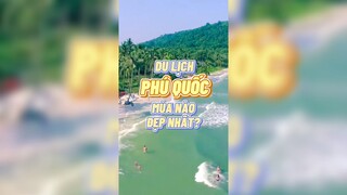 Du lịch Phú Quốc mùa nào đẹp nhất