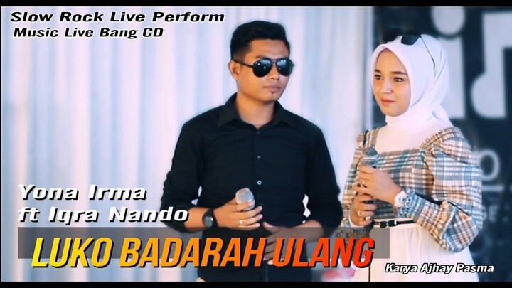 Yona Irma Feat Iqra Nando - LUKO BADARAH ULANG || LIVE PERFORMANCE