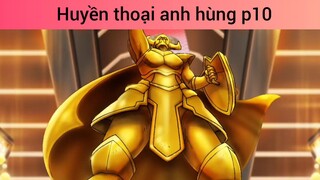 Huyền thoại anh hùng p10