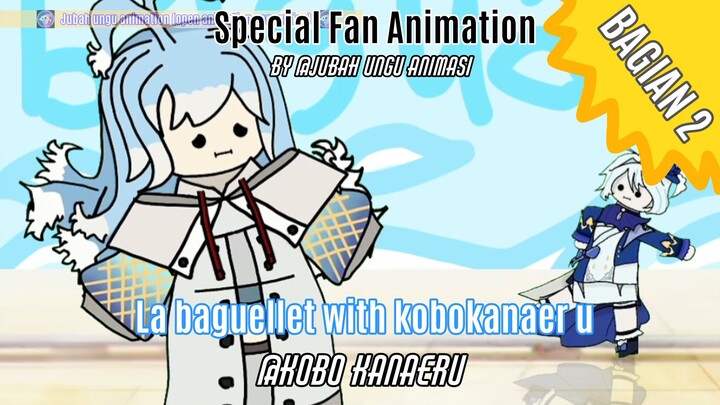 la baguellet with kobokanaer bagian 2