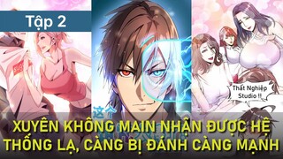 XUYÊN KHÔNG MAIN NHẬN ĐƯỢC HỆ THỐNG LẠ!! CÀNG BỊ ĐÁNH CÀNG MẠNH P2 | Thất Nghiệp Studio