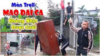 Màn Troll Mao Đại Ca Khôn Nhịn Được Cười - Thuê Đồng Đội Lấy Hết Đồ Đạc Nhà Mao Đại Ca Treo Lên Cao