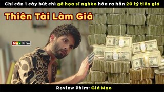 Thiên tài hội họa IQ 210 chỉ cần 1 cây bút đã vẽ ra hẳn 20 Tỷ Đô - review phim Giả Mạo