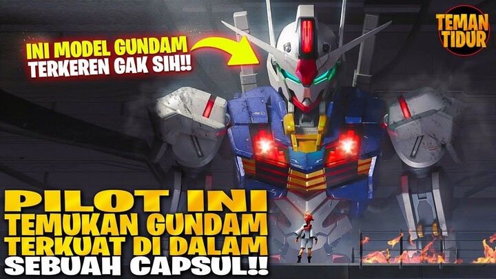 PILOT INI TIDAK SENGAJA TEMUKAN GUNDAM TERKUAT DI SEBUAH CAPSUL LUAR ANGKASA!! -