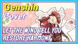 [Genshin,  Cover][Let The Wind tell you]  Restore harmony