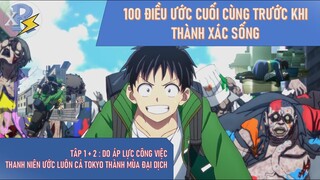 Review Anime| 100 Điều Tôi Muốn Làm Trước Khi Trở Thành Xác Sống Tập 1 + 2 |Zombie Tới Nghỉ Làm Thôi