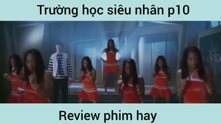 Trường học siêu nhân p10
