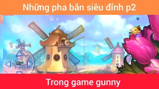 Những pha bắn siêu đỉnh trong game gunny p2