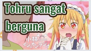 Tohru sangat berguna