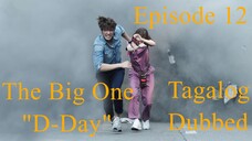 The Big One "D-Day" Episode 12 Tagalog Dubbed