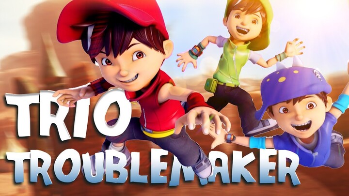 BoBoiBoy TRIO TROUBLEMAKER