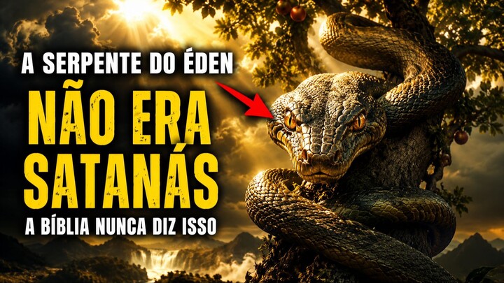 Por Que a Igreja Errou Sobre a Serpente do Éden por 2000 Anos