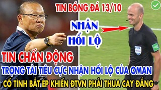 TIN CHẤN ĐỘNG: TRỌNG TÀI TIÊU CỰC NHẬN "ĐÚC LÓT" CỦA OMAN, CỐ TÌNH BẮT ÉP KHIẾN ĐTVN THUA CAY ĐẮNG