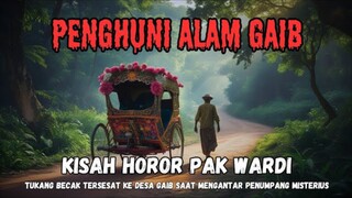 TERSESAT KE DESA ALAM GAIB❗KISAH HOROR PAK WARDI - CERITA MISTERI - CERITA MISTIS