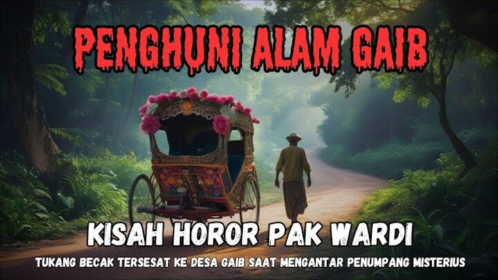TERSESAT KE DESA ALAM GAIB❗KISAH HOROR PAK WARDI - CERITA MISTERI - CERITA MISTIS