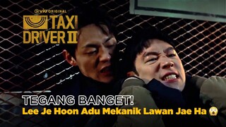 Momen Lee Je Hoon Adu Mekanik Lawan Shin Jae Ha 😱 | Taxi Driver 2 EP16