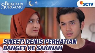 Sweet Banget! Denis Penuh Perhatian ke Sakinah | Bidadari Surgamu - Episode 86