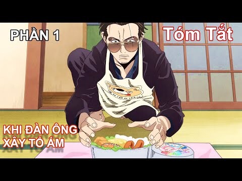 Khi Đại Ca Giang Hồ Thành Ông Nội Trợ P1 |Tóm Tắt Anime | Anime Action