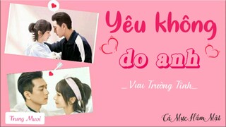 [OST] YÊU KHÔNG DO ANH - VƯU TRƯỞNG TĨNH (Nhạc phim Cá Mực Hầm Mật/Thân ái,nhiệt ái_Go Go Squid Ost)