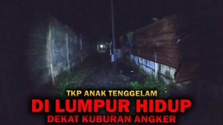 🔴 991- TKP ‼️ ANAK TENGGELAM DI LUMPUR HIDUP DEKET KUBURAN ANGKER