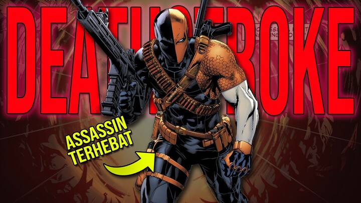 PEMBUNUH BAYARAN PALING BERBAHAYA!! SIAPA ITU DEATHSTROKE DAN SEKUAT APA DIA??