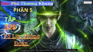 Đấu Phá Thương Khung Phần 5 Tập 328 Vietsub Thuyết Minh 1080P | 斗破苍穹年番 第328集 | HHTQ Thắng channel