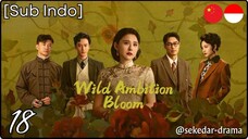 [Sub Indo] Wild Ambition Bloom – Eps. 18 (2025)