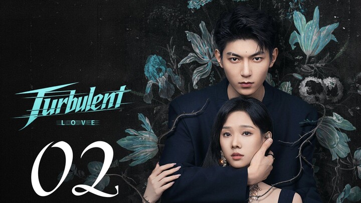 TURBULENT LOVE - EPISODE 2 ENG SUB