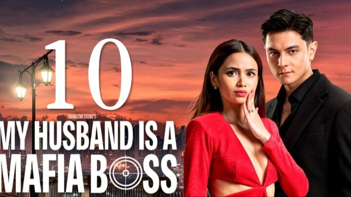 My Husband Is a Mafia Boss - Episode 10 [Eng Sub]