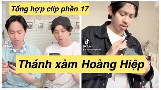 Tổng hợp clip của thánh xàm Hoàng Hiệp | phần 17