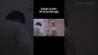 Chuẩn bị hôn thì bị ba bắt gặp | Chỉ Có Thể Là Em | YOUKU Vietnam Shorts