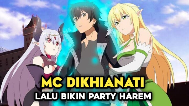 Anime MC Pahlawan Yang Dikhianati Lalu Bikin Party Harem