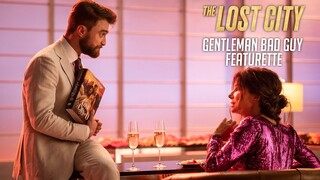 The Lost City | Gentleman Bad Guy Featurette (2022 Movie) – Paramount Pictures