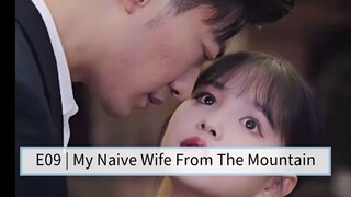 E09 | My Naive Wife From The Mountain [English Sub]