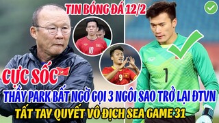 CỰC SỐC: THẦY PARK BẤT NGỜ GỌI 3 NGÔI SAO TRỞ LẠI ĐTVN TẤT TAY QUYẾT VÔ ĐỊCH SEA GAME 31