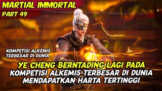 EPISODE 49 | ALUR CERITA MARTIAL IMMORTAL | YE CHEN MENGIKUTI KOMPETIS ALKEMIS TERBESAR