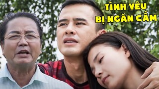 TÌNH YÊU BỊ NGĂN CẤM | PHIM VIỆT NAM HAY NHẤT 2024 | PHIM HAY NHẤT 2024 | PHIM TÂM LÝ 2024