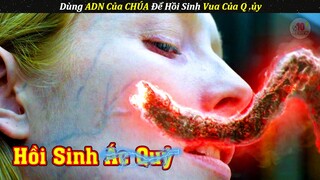 Ở Không Rồi Báo Dùng ADN Của CHÚA Để Hồi Sinh Vua Qu ỷ | Review Phim 2023