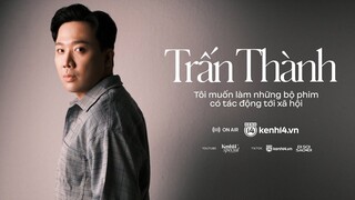 Trấn Thành: Tôi muốn làm những bộ phim có tác động tới xã hội - HERE TO HEAR