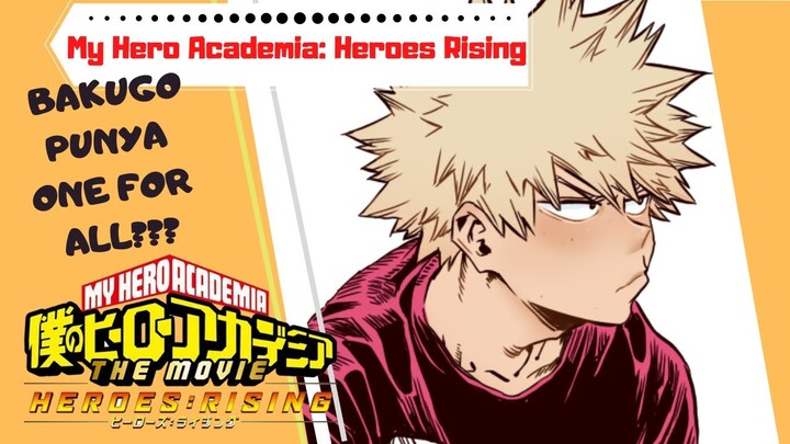 ALUR CERITA DAN REVIEW MOVIE MY HERO ACADEMIA: HEROES RISING INDONESIA | BAKUGO PAKE ONE FOR ALL?!