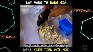 Giàu lên từ nghề kiếm tiền từ răng giả | LT Review