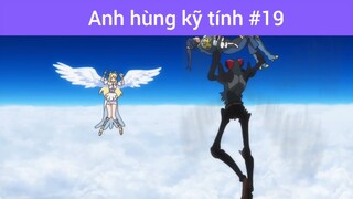 Anh hùng kĩ tính p19